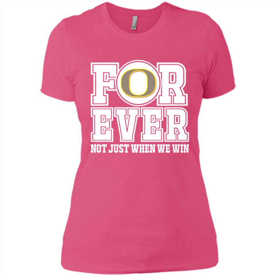 Oregon Ducks Forever For ever not just when we win - Ladies' Boyfriend T-Shirt
