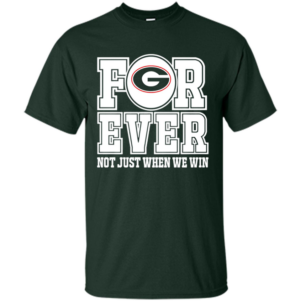 Georgia Bulldogs Forever For ever not just when we win - Shirt
