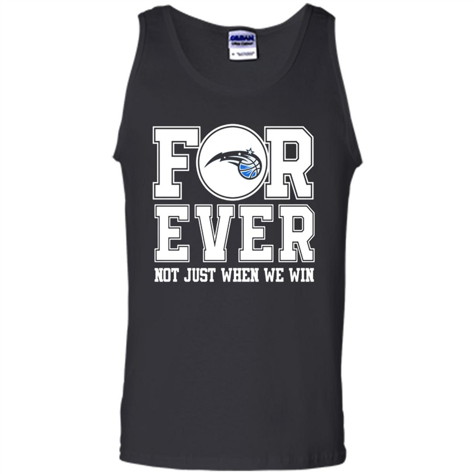 Orlando Magic Forever For ever not just when we win - Tank Top