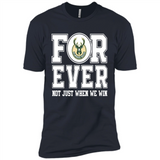 Milwaukee Bucks Forever For ever not just when we win - Premium Short Sleeve T-Shirt