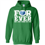Memphis Grizzlies Forever For ever not just when we win - Hoodie