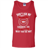 Don't Ask Me Why I'm A Montreal Canadiens Fan Ask Yourself
