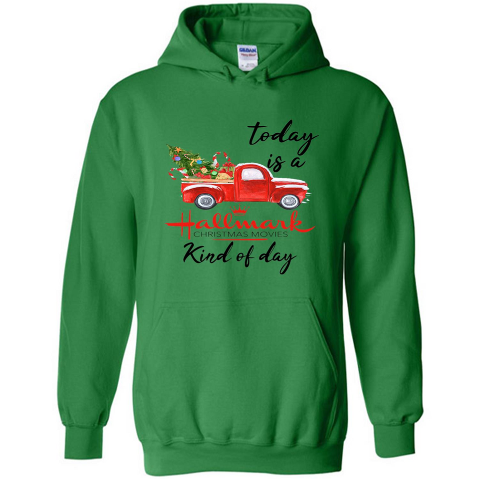 Today is A Hallmark Christmas Movies Kind of Day Sweatshirt - Hoodie