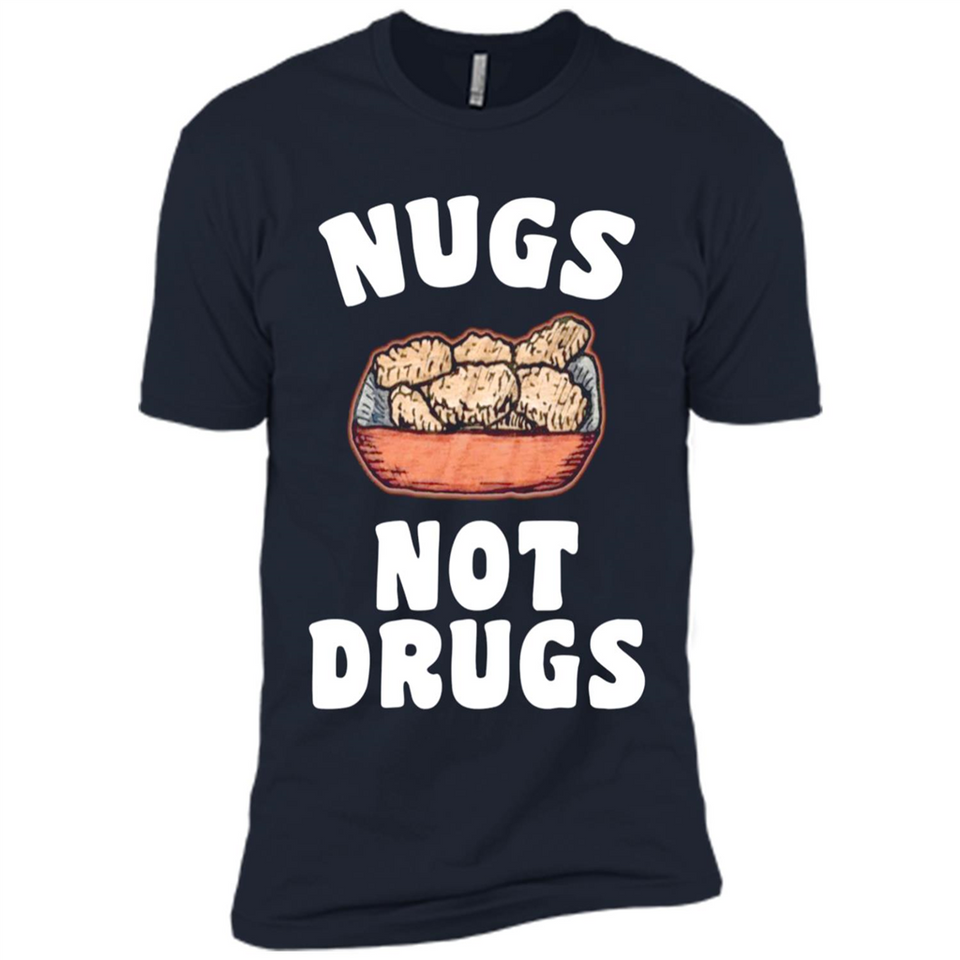 Nugs Not Drugs - Premium Short Sleeve T-Shirt