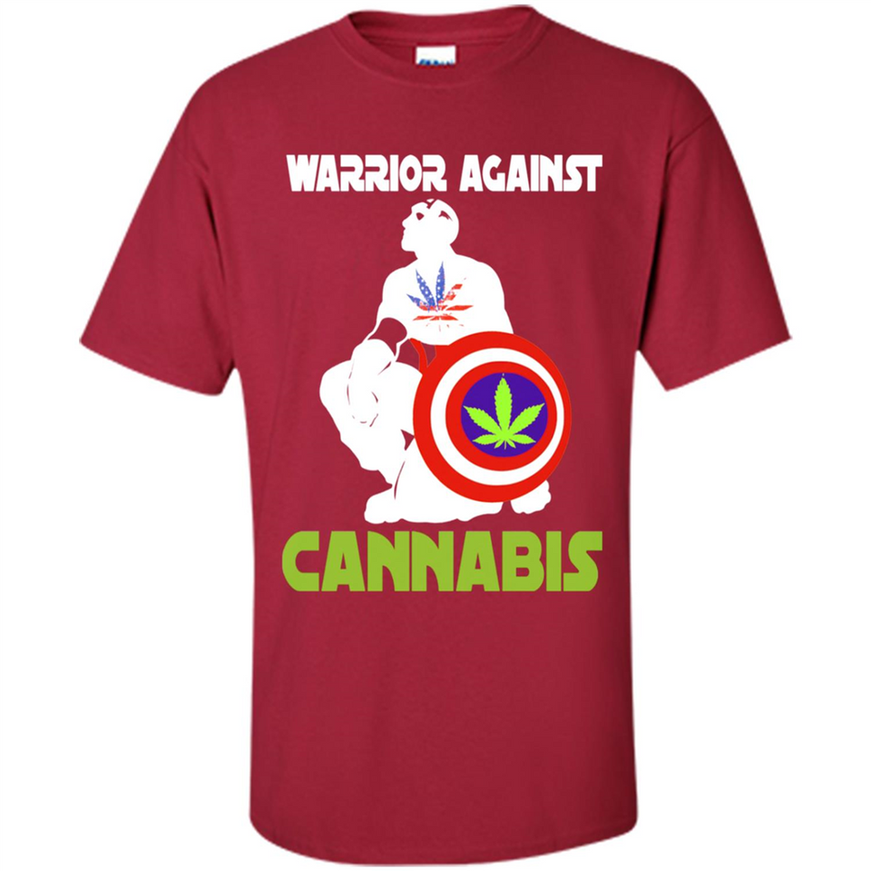 warrior against cannabis - Shirt