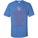 Reasons to be a Houston Texans Fan Complete List on Back - Shirt