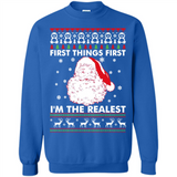 Santa First things first i’m the realest Christmas - Sweatshirt