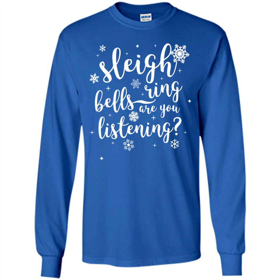 Sleigh Bells Ring Are You Listening Christmas Carol - Long Sleeve T-Shirt