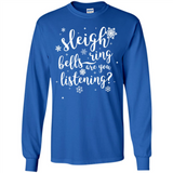 Sleigh Bells Ring Are You Listening Christmas Carol - Long Sleeve T-Shirt