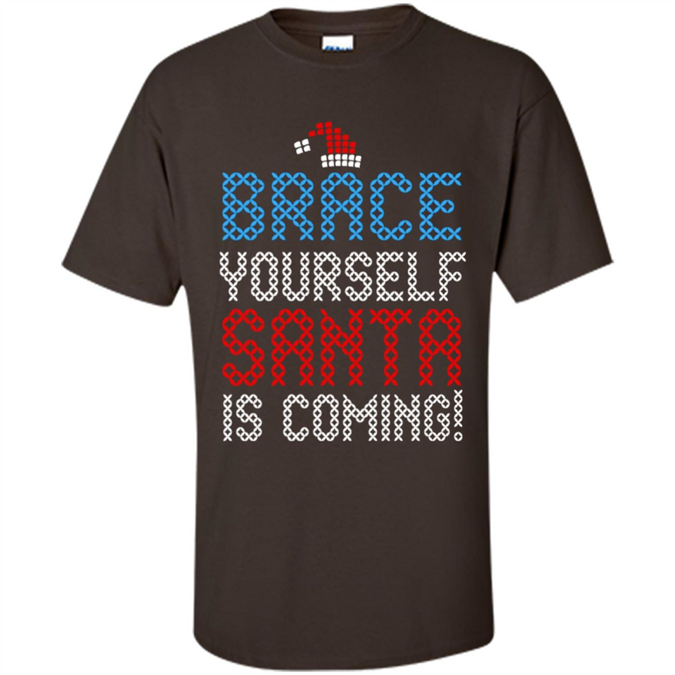 Brace Yourself Santa is coming Christmas - Shirt