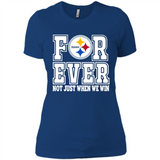 Pittsburgh Steelers Forever For ever not just when we win - Ladies' Boyfriend T-Shirt