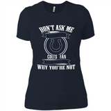 Don't Ask Me Why I'm A Indianapolis Colts Fan Ask Yourself