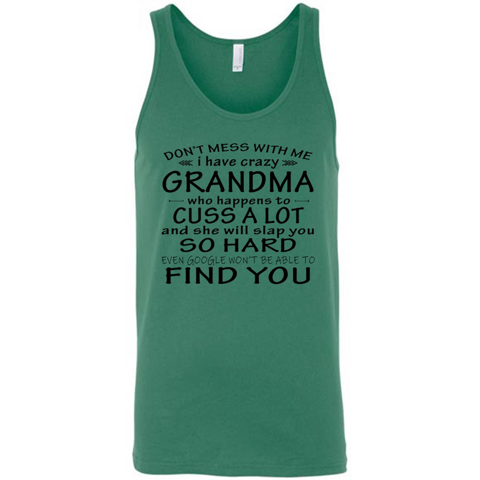 Don't Mess With Me My Grandma Is Crazy And She Will Slap You - Canvas Unisex Tank
