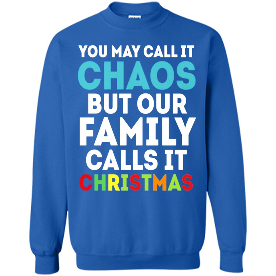 Chaos Family Calls It Christmas - Sweatshirt