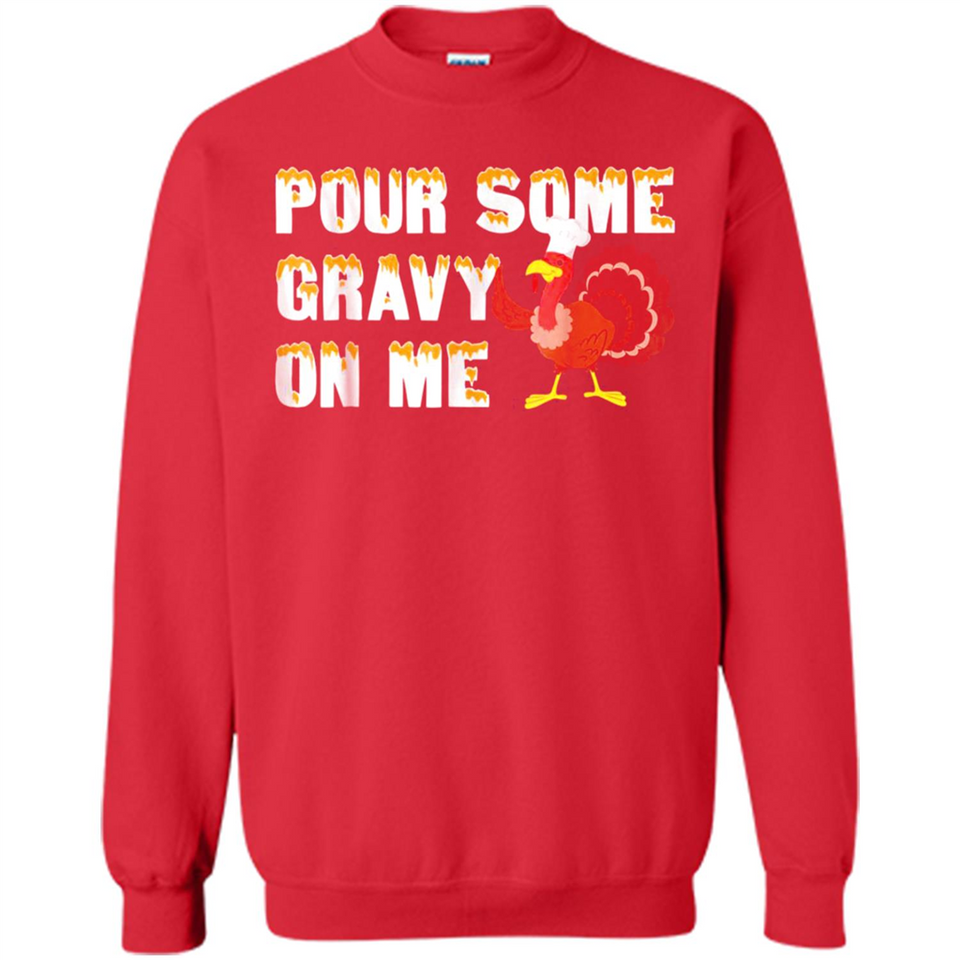 Pour Some Gravy On Me Funny Turkey Thanksgiving