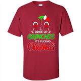 Drink Up Grinches It_s Fucking Christmas Funny Sweatshirt - Shirt