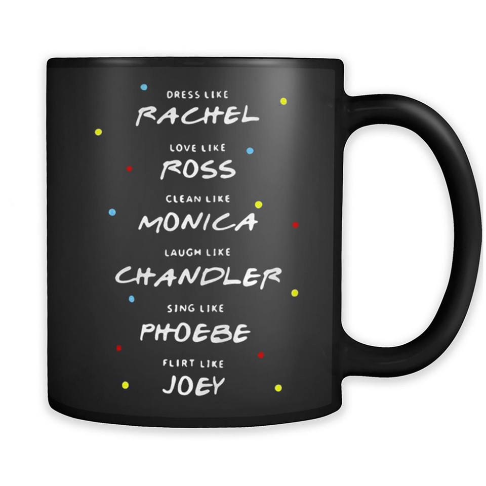 Dress Like Rachel Love Like Ross Clean Like Monica Friends