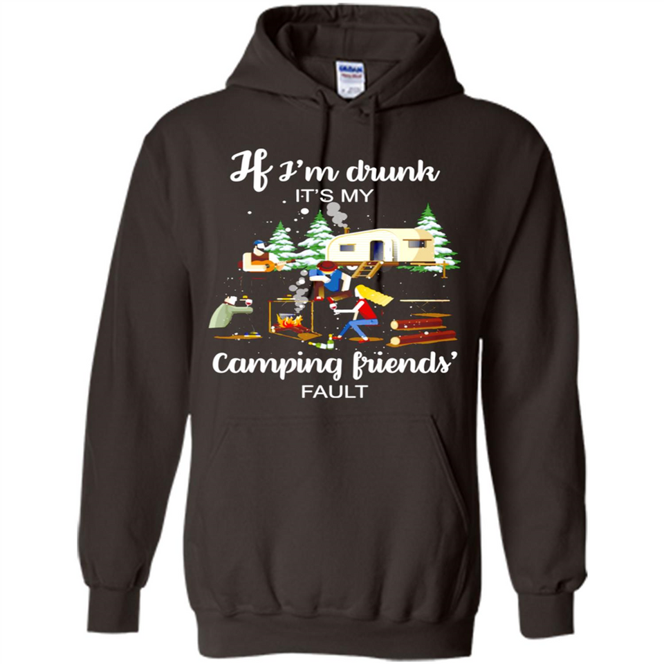 If I'm drunk It's my camping friends fault