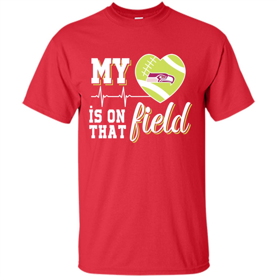 Seattle Seahawks Football My Heart is on that Field - Shirt