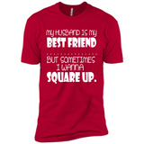 My Husband Is My Best Friend But Sometimes I Wanna Square Up - Premium Short Sleeve T-Shirt