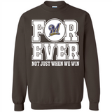 Milwaukee Brewers Forever For ever not just when we win - Sweatshirt