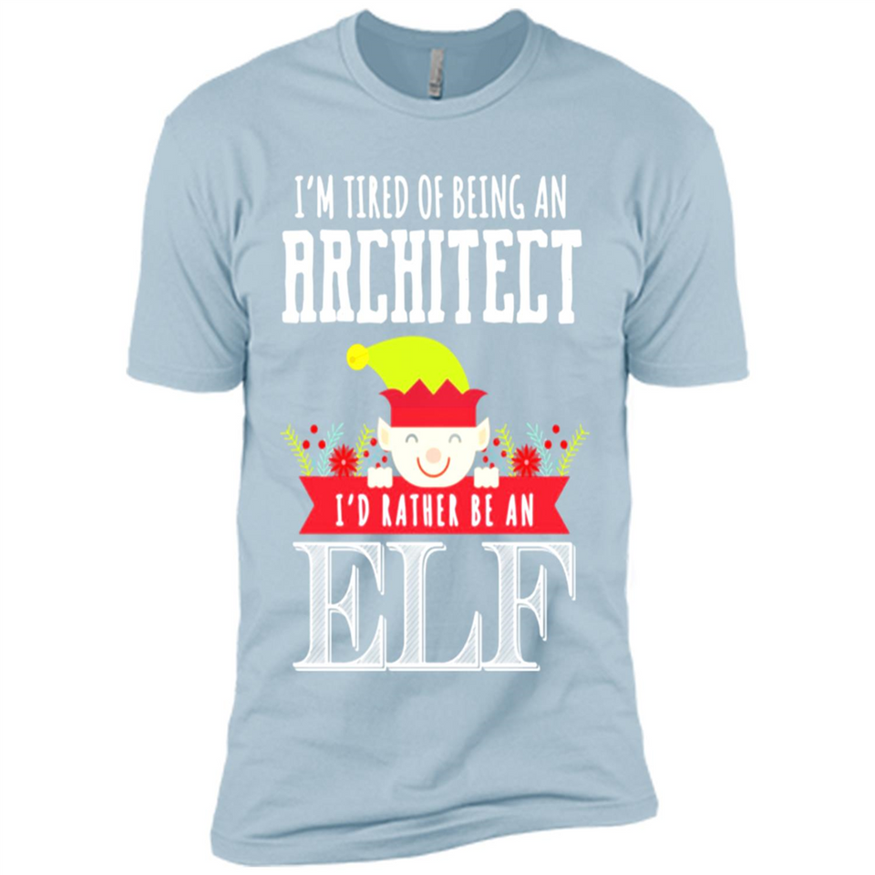 Tired Architect I'd Rather Be An Elf Christmas - Premium Short Sleeve T-Shirt