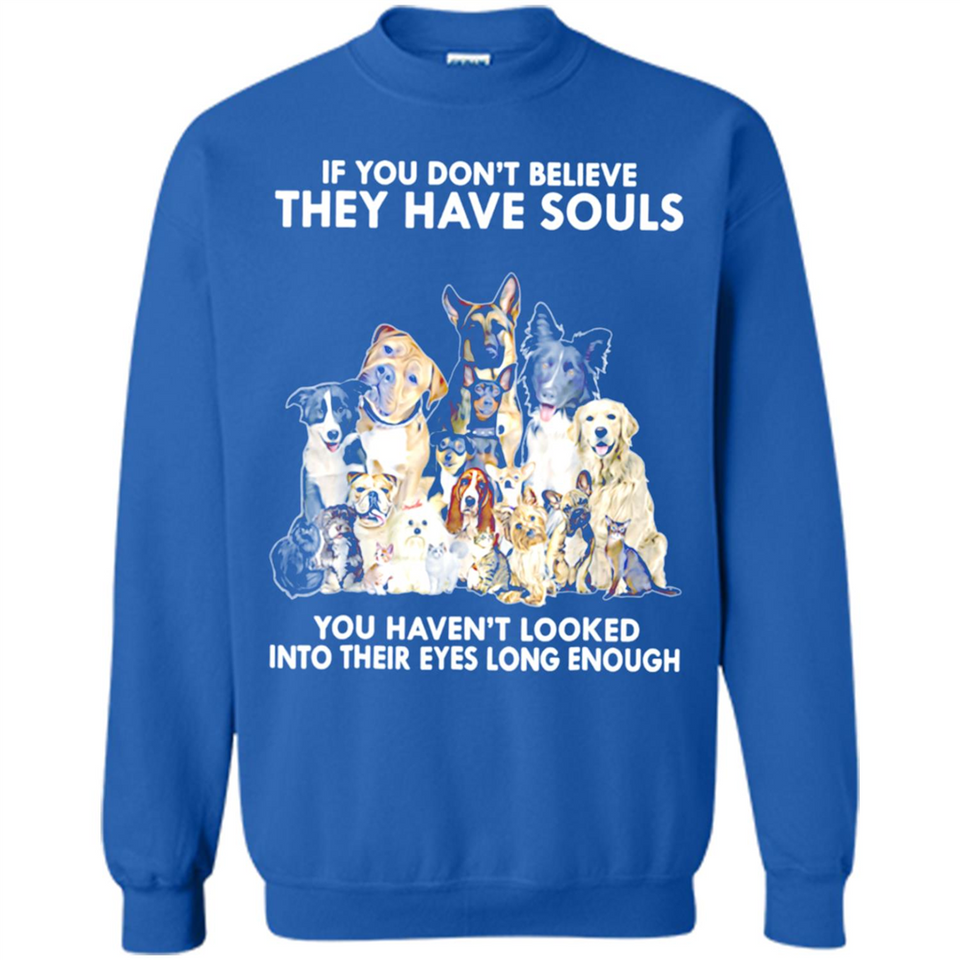 IF YOU DON'T BELIEVE THEY HAVE SOULS