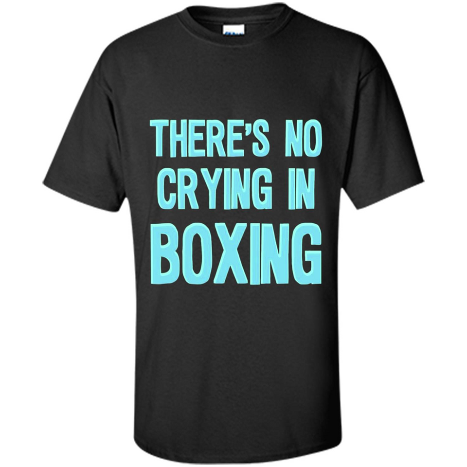 There's no crying in boxing - Shirt