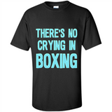 There's no crying in boxing - Shirt