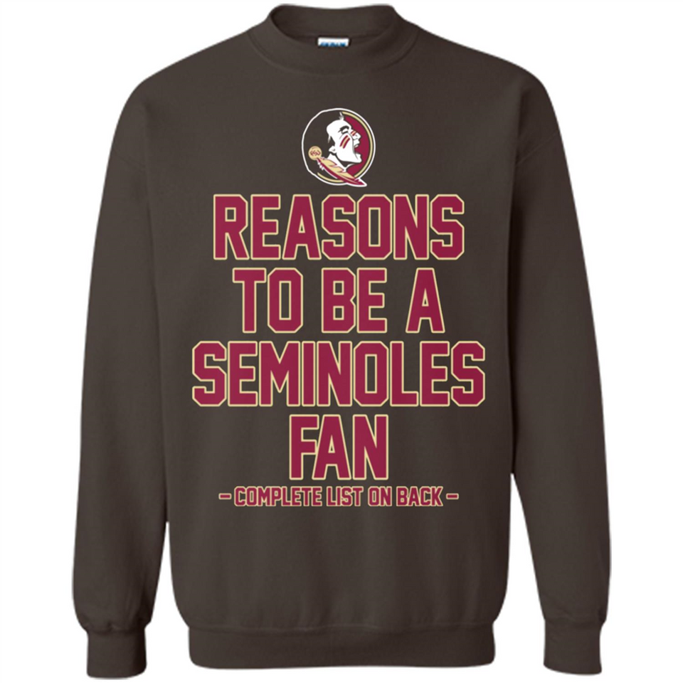 Reasons to be a Florida State Seminoles Fan Complete List on Back - Sweatshirt