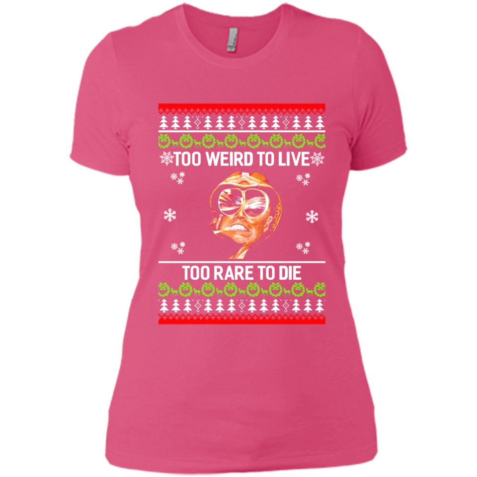 Too weird to live too rare to die Christmas - Ladies' Boyfriend T-Shirt