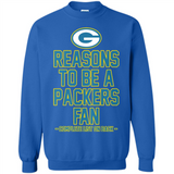 Reasons to be a Green Bay Packers Fan Complete List on Back - Sweatshirt