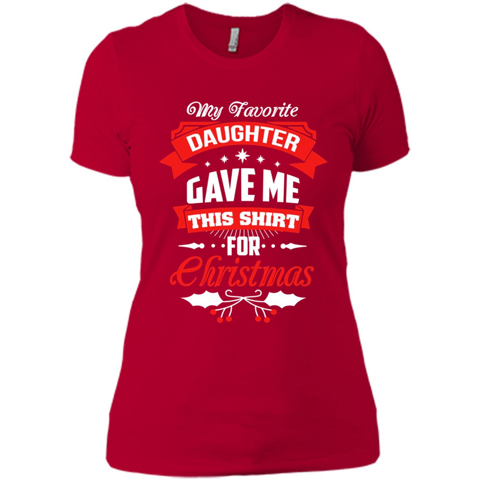My Favorite Daughter Gave Me This Shirt For Christmas Gift - Ladies' Boyfriend T-Shirt