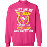 Don't Ask Me Why I'm A Pittsburgh Penguins Fan Ask Yourself