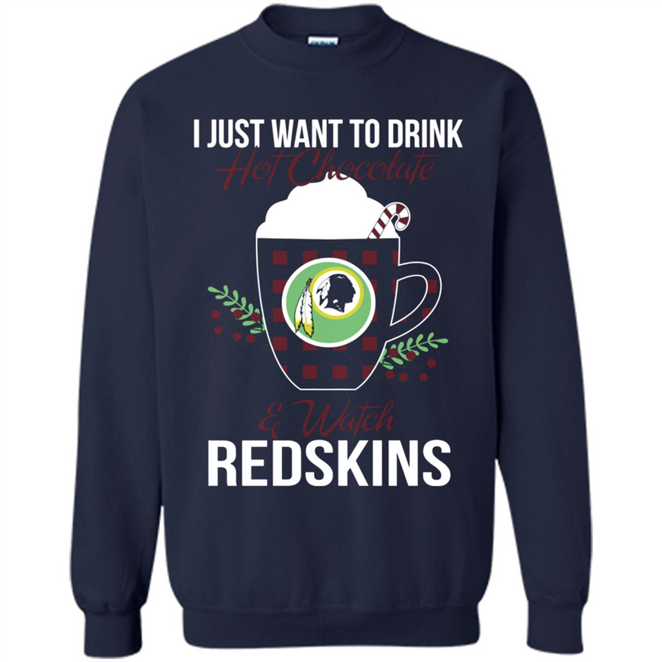 I Just Want To Drink Hot Chocolate & Watch Washington Redskins Ugly Christmas Sweater PINGPONG