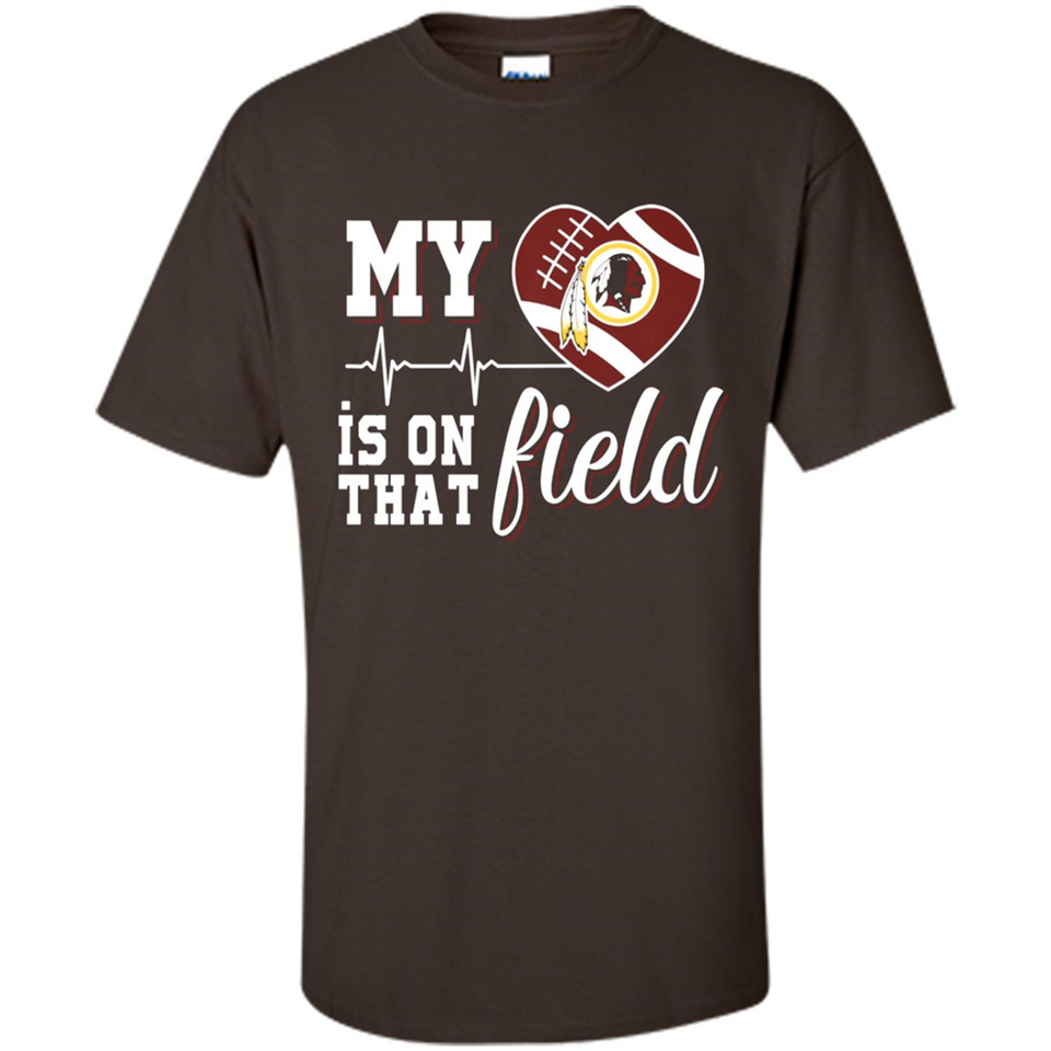 Washington Redskins Football My Heart is on that Field - Shirt