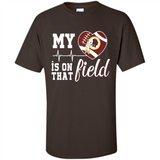Washington Redskins Football My Heart is on that Field - Shirt