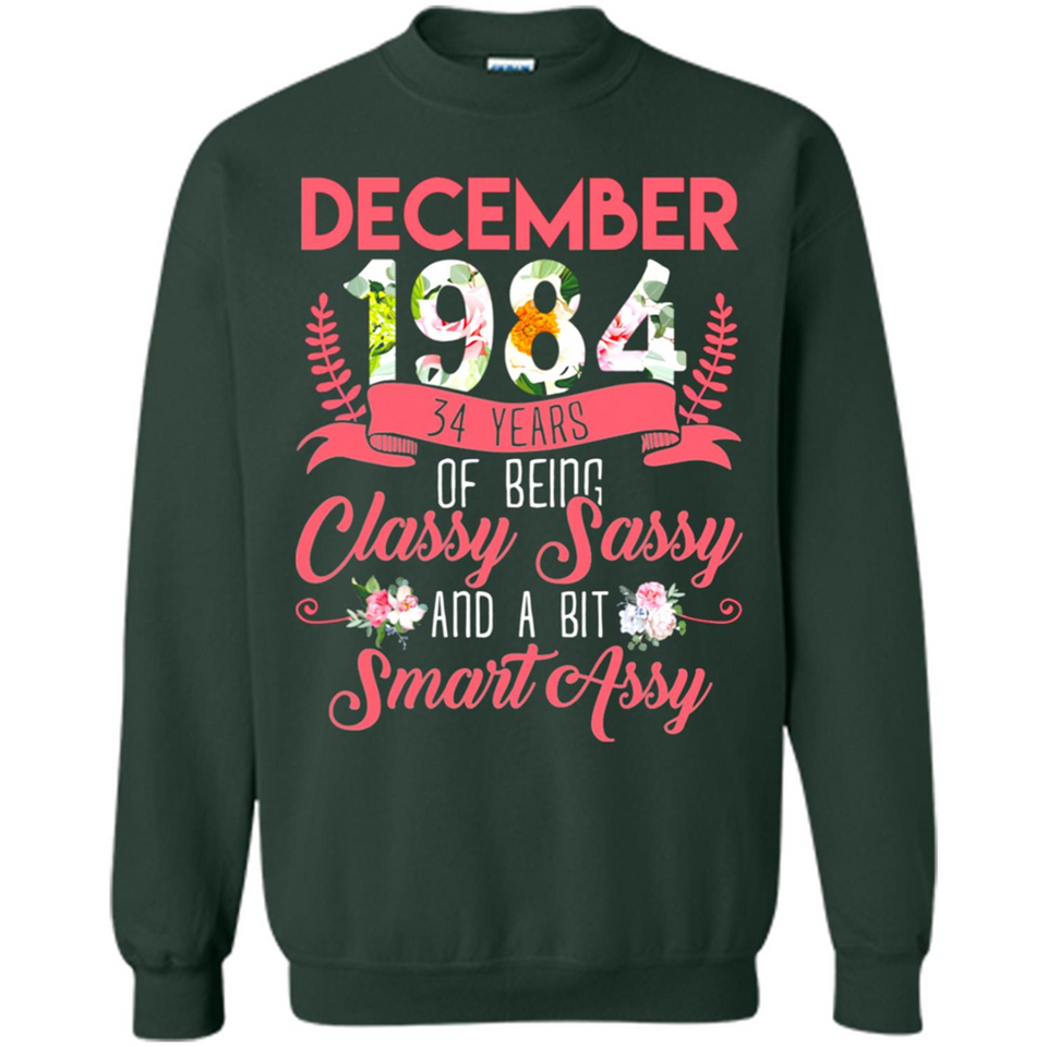 December 1984 34 Years Of Being Classy Sassy - Sweatshirt