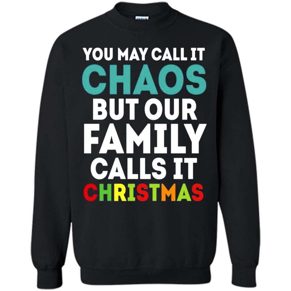 Chaos Family Calls It Christmas - Sweatshirt