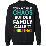 Chaos Family Calls It Christmas - Sweatshirt