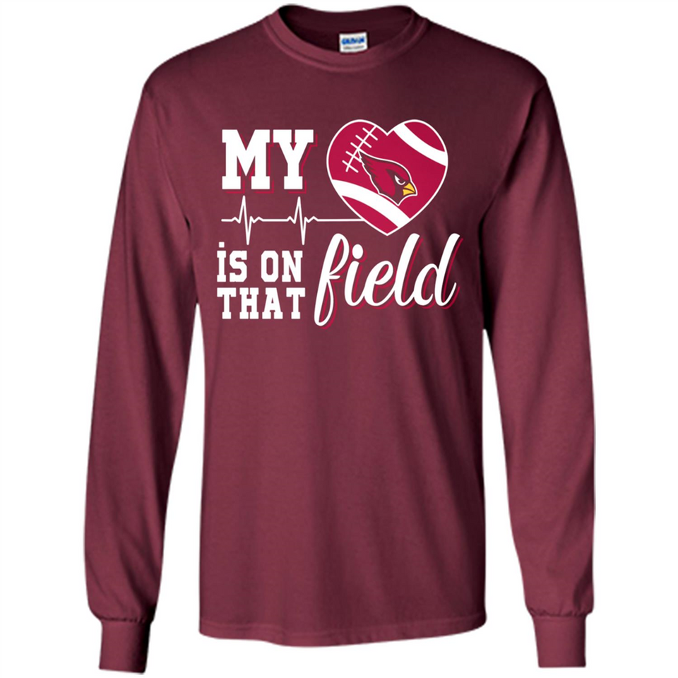 Arizona Cardinals Football My Heart is on that Field - Long Sleeve T-Shirt