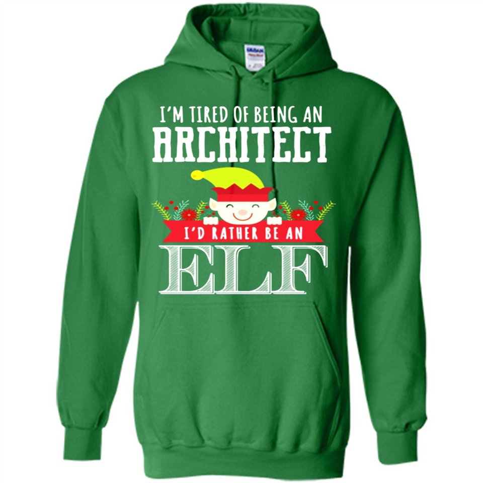 Tired Architect I'd Rather Be An Elf Christmas - Hoodie