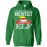 Tired Architect I'd Rather Be An Elf Christmas - Hoodie