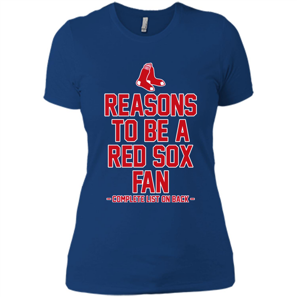 Reasons to be a Boston Red Sox Fan Complete List on Back - Ladies' Boyfriend T-Shirt