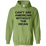 Can't Say American Without the Rican - Hoodie