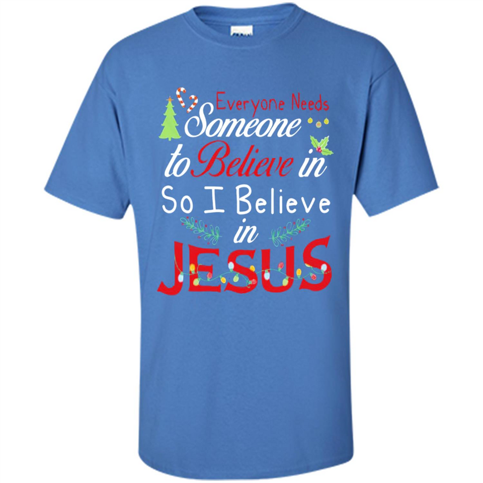 Everyone Need Someone To Believe in So Believe In Jesus Christmas
