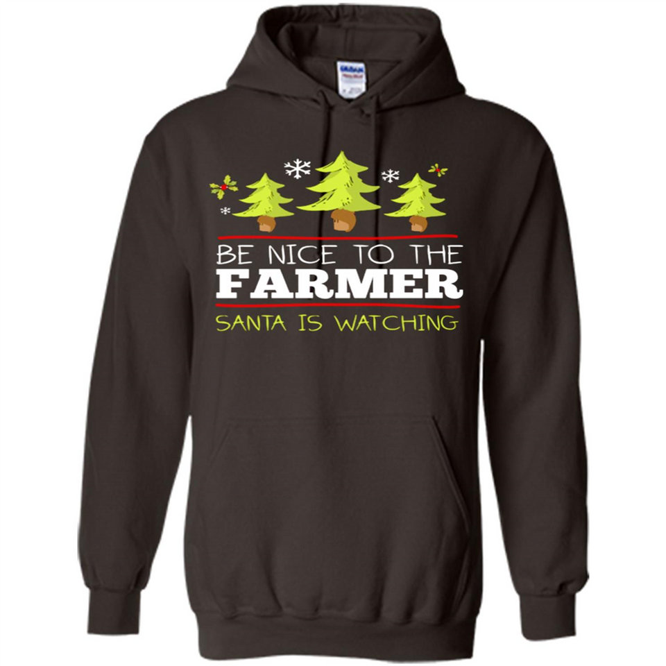 Be Nice to Farmer Santa Watching Christmas - Hoodie