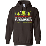 Be Nice to Farmer Santa Watching Christmas - Hoodie