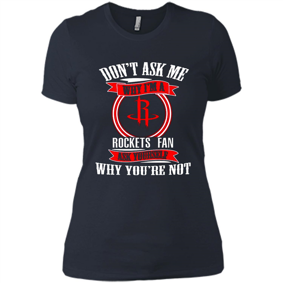 Don't Ask Me Why I'm A Houston Rockets Fan Ask Yourself