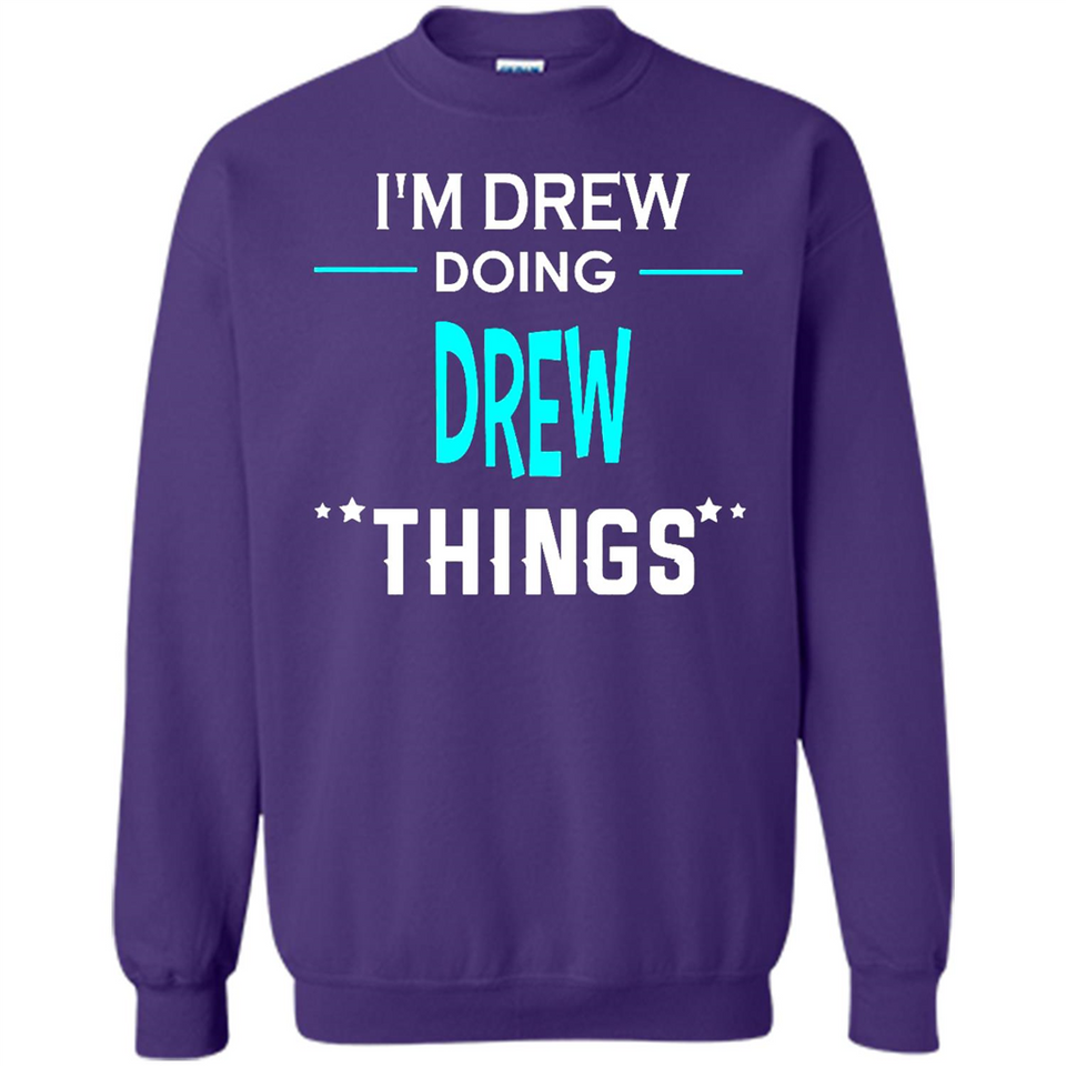 I'm Drew Doing Drew Things Funny First Name - Sweatshirt